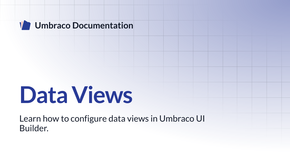 Data Views | UI Builder | Umbraco Documentation