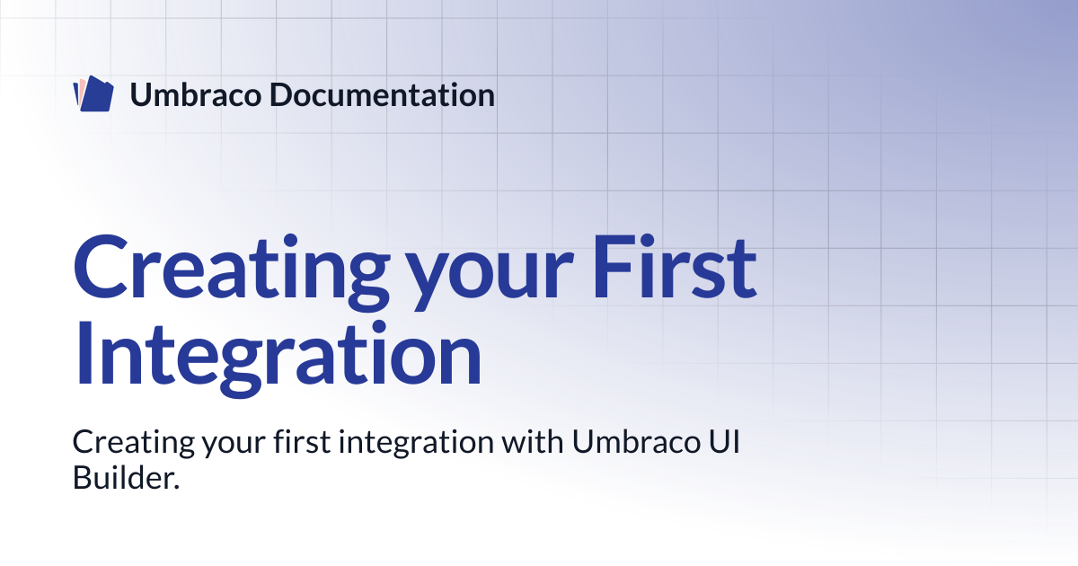 Creating your First Integration | UI Builder | Umbraco Documentation
