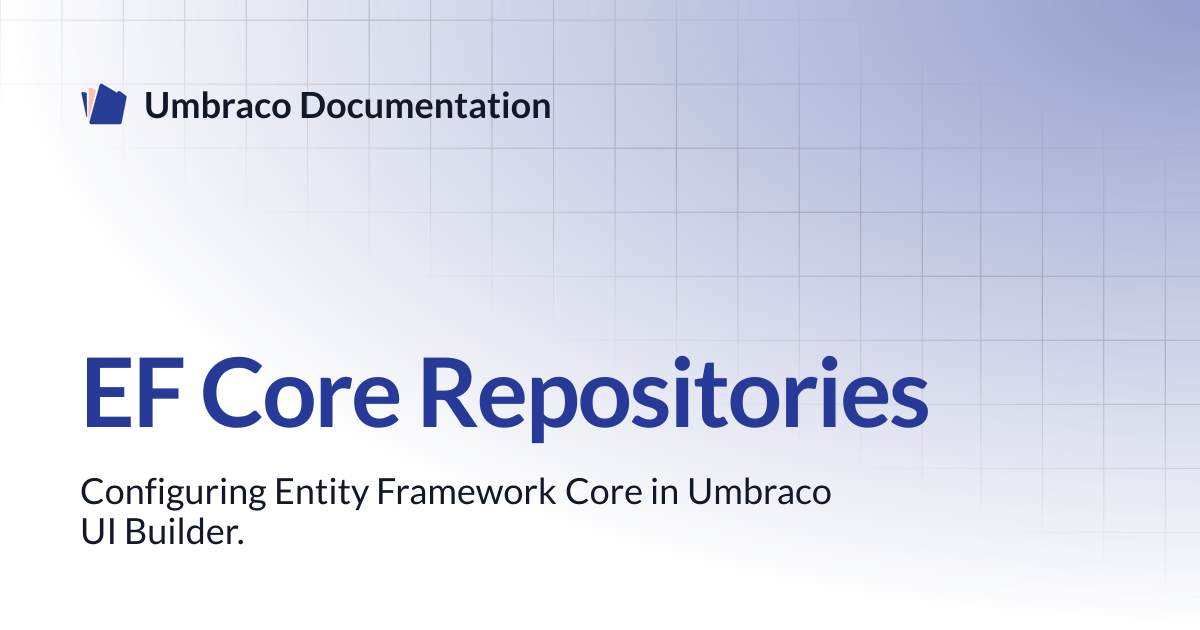 EF Core Repositories | UI Builder | Umbraco Documentation