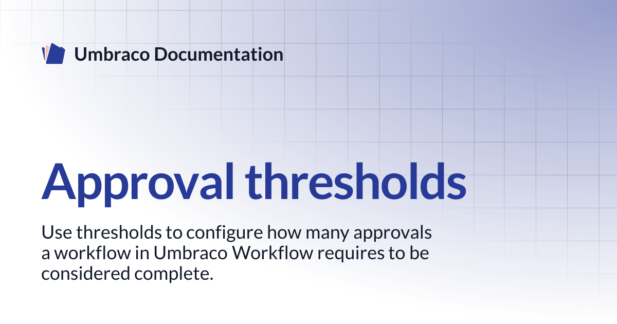 Approval thresholds | Workflow 13.latest (LTS) | Umbraco Documentation