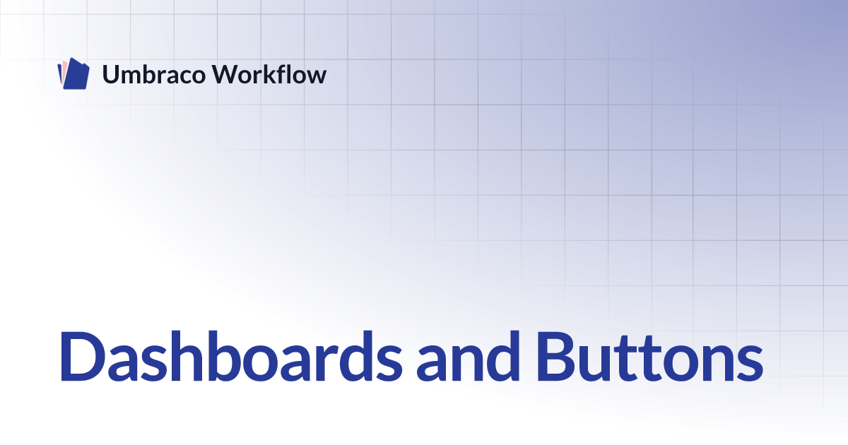 Dashboards and Buttons Umbraco Workflow