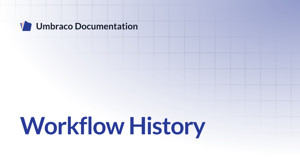 Workflow History | Workflow | Umbraco Documentation