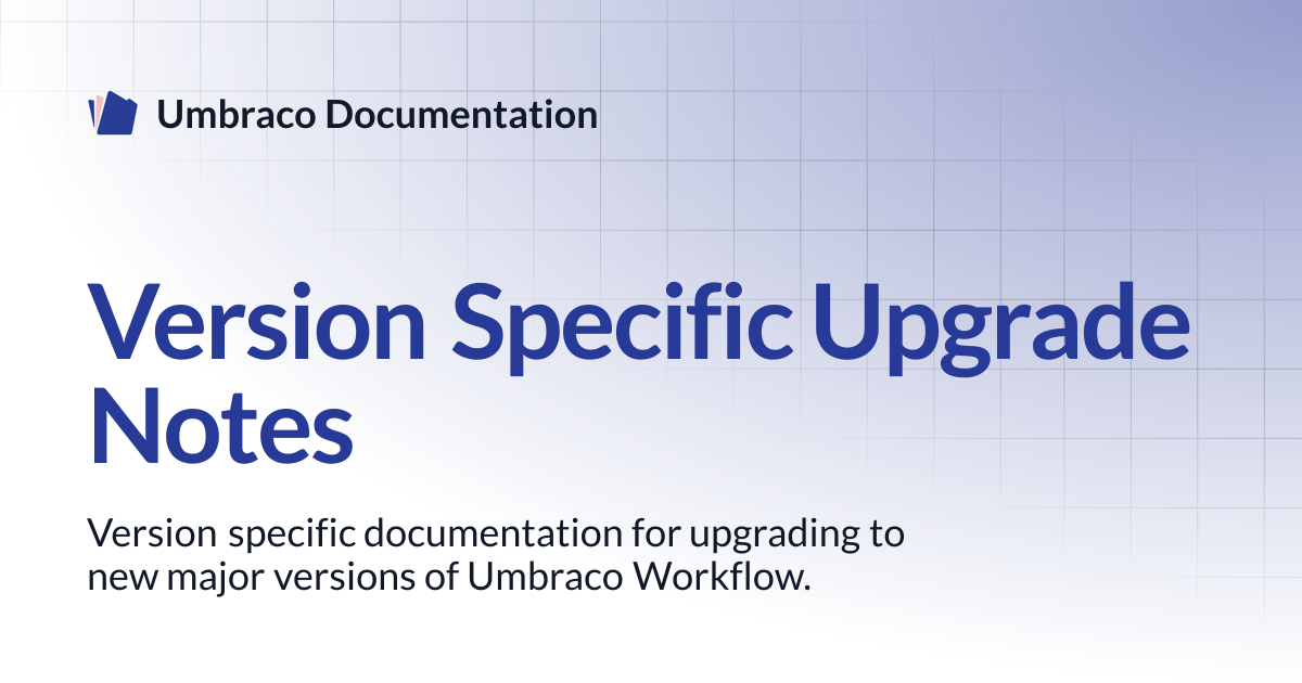 Version Specific Upgrade Notes | Workflow | Umbraco Documentation
